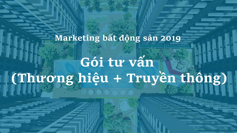 “Truyền” sao cho “Thông” – Marketing Bất động sản đúng cách (P.3)