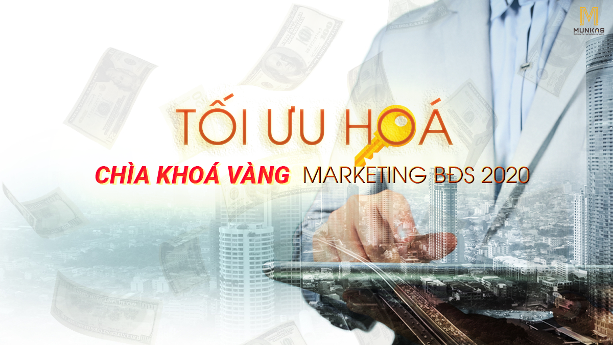 Tối ưu hóa – “Chìa khóa vàng” cho Marketing Bất Động Sản 2020