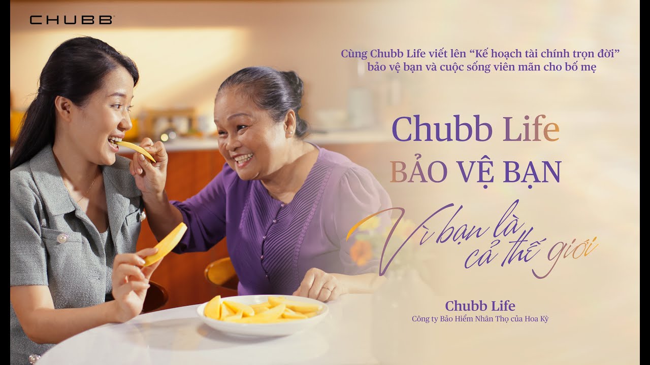 Munkas Agency - Chubb Life & Chiến Dịch “Vì Bạn Là Cả Thế Giới”